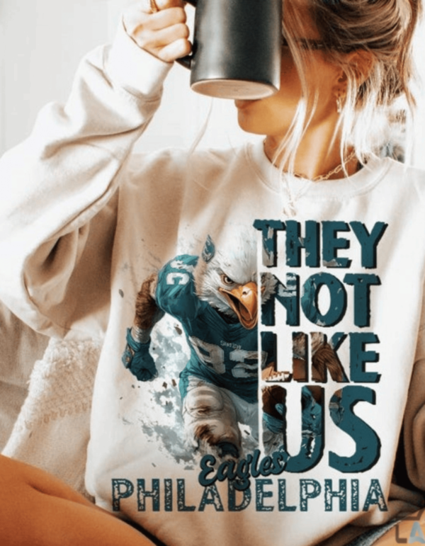 They Not Like Us Eagles Game Day Fan Gifts Shirt