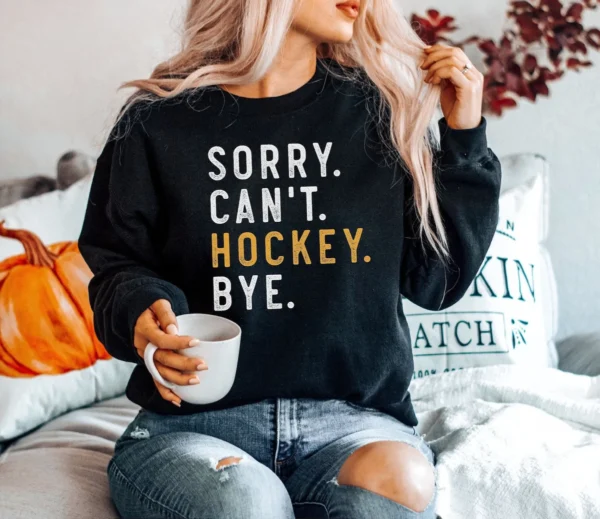Hockey Mom, Sorry Can't Hockey Bye Funny Ice Hockey Gift Hockey Shirt
