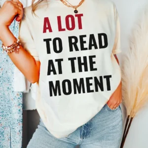 A Lot To Read At The Moment Taylor Swift Inspired Shirt