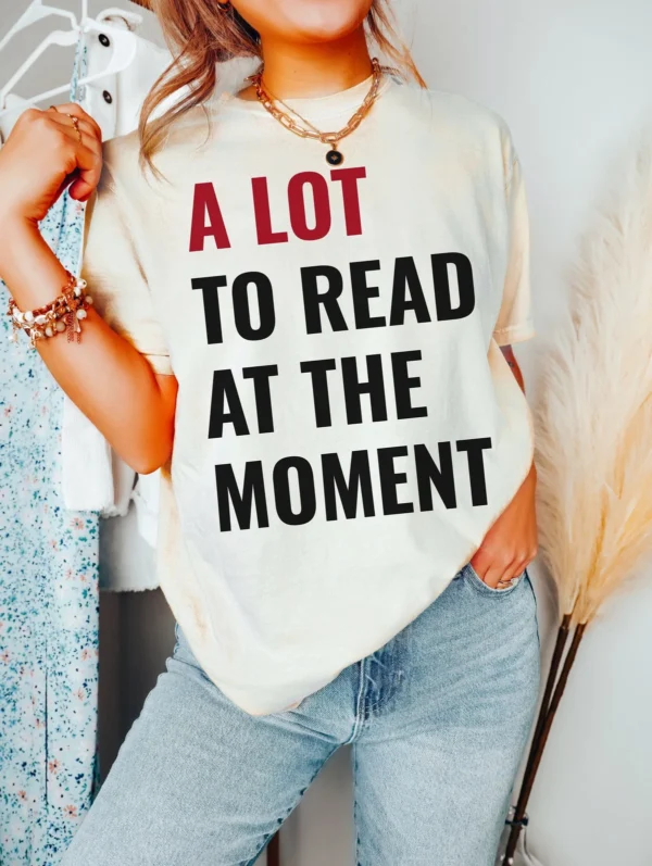 A Lot To Read At The Moment Taylor Swift Inspired Shirt