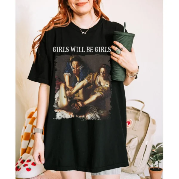 Girls Will Be Girls Funny Feminist Unisex Shirt