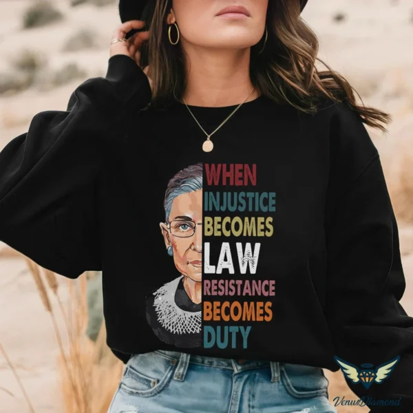 Ruth Bader Ginsburg When Injustice Becomes Law Resistance Becomes Duty Unisex Shirt - Image 3