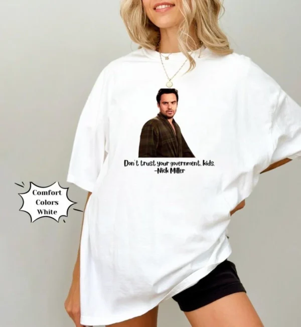 Nick Miller Don’t Trust Your Government Funny Unisex Shirt - Image 2