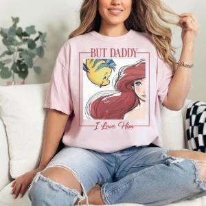But Daddy I Love Him Princess Shirt