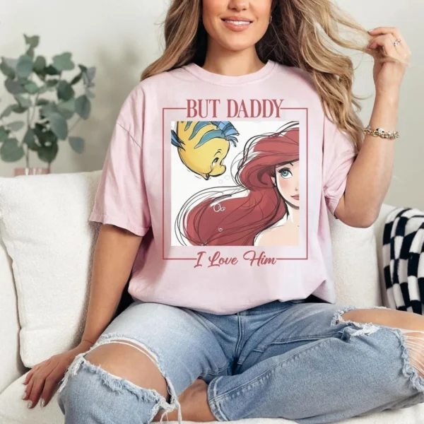 But Daddy I Love Him Princess Shirt