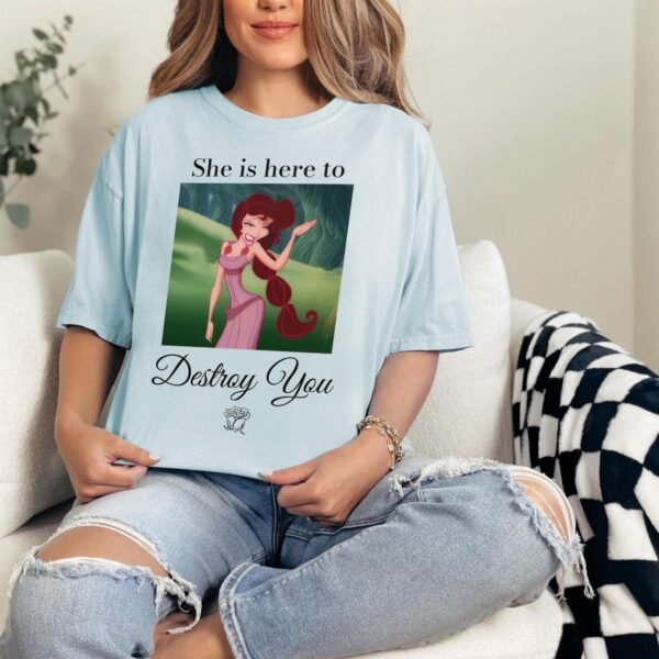 She Is Here To Destroy You Shirt