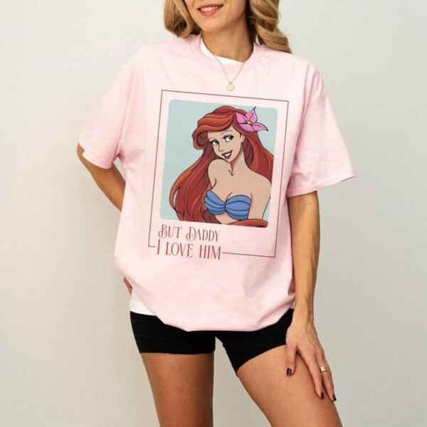 But Daddy I Love Him Princess Inspired Shirt