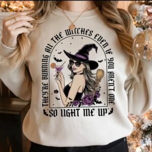They're Burning All The Witches Even If You Aren't One Halloween Shirt