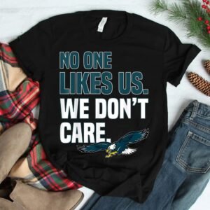 No One Likes Us Eagles Football Fan Shirt