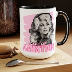 Dolly Parton Cup of Ambition Coffee Mug, Dolly Inspired Drinkware